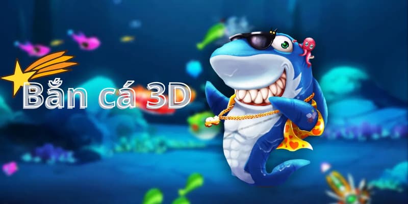 Bắn cá 3D online Bắn cá 3D online lý do nên lựa chọn?