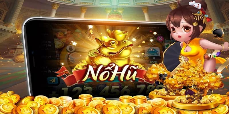 Nổ hũ Nổ hũ và một vài lưu ý khi tham gia